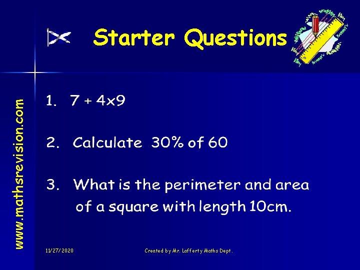 www. mathsrevision. com Starter Questions 11/27/2020 Created by Mr. Lafferty Maths Dept. 