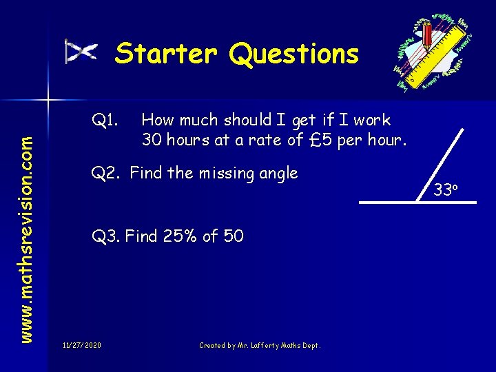 Starter Questions www. mathsrevision. com Q 1. How much should I get if I