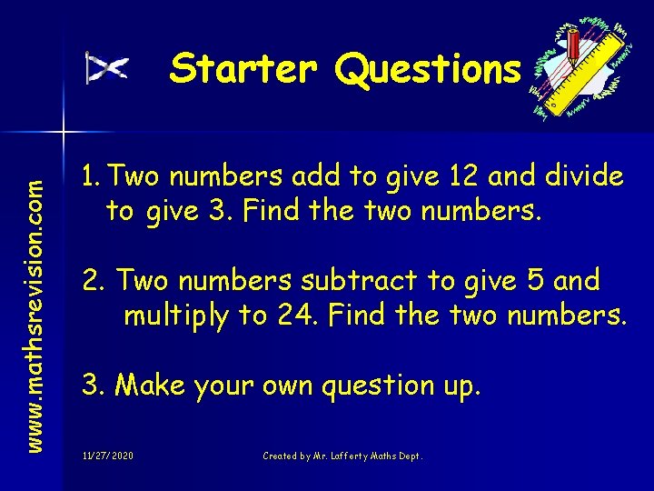 www. mathsrevision. com Starter Questions 1. Two numbers add to give 12 and divide