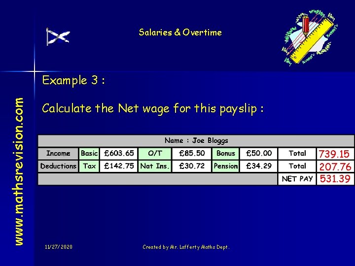 Salaries & Overtime www. mathsrevision. com Example 3 : Calculate the Net wage for
