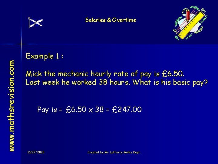 www. mathsrevision. com Salaries & Overtime Example 1 : Mick the mechanic hourly rate