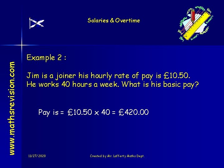 www. mathsrevision. com Salaries & Overtime Example 2 : Jim is a joiner his