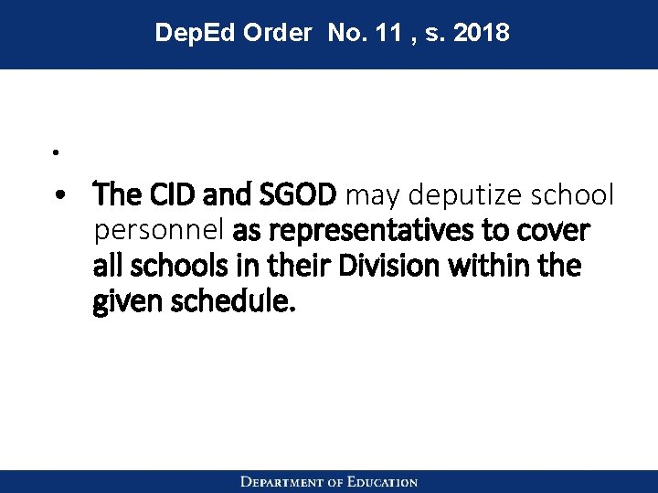 Dep. Ed Order No. 11 , s. 2018 • • The CID and SGOD