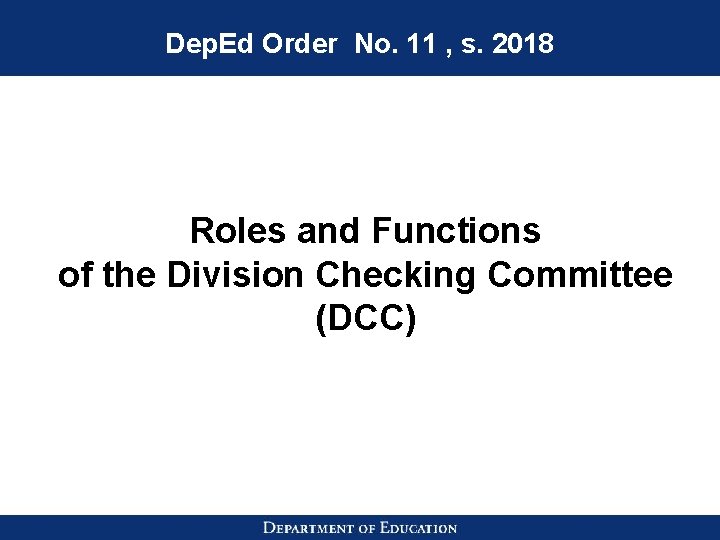 Dep. Ed Order No. 11 , s. 2018 Roles and Functions of the Division