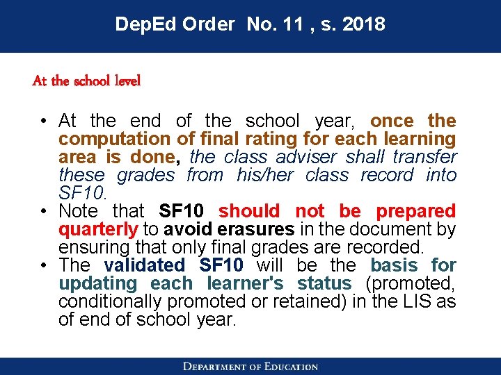 Dep. Ed Order No. 11 , s. 2018 At the school level • At