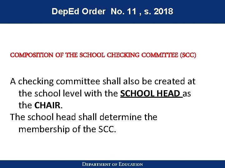 Dep. Ed Order No. 11 , s. 2018 COMPOSITION OF THE SCHOOL CHECKING COMMITTEE