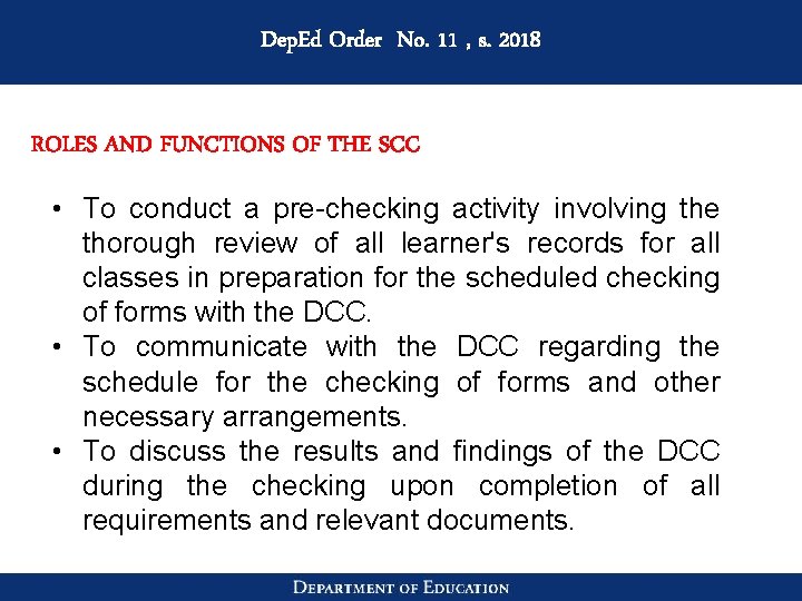 Dep. Ed Order No. 11 , s. 2018 ROLES AND FUNCTIONS OF THE SCC