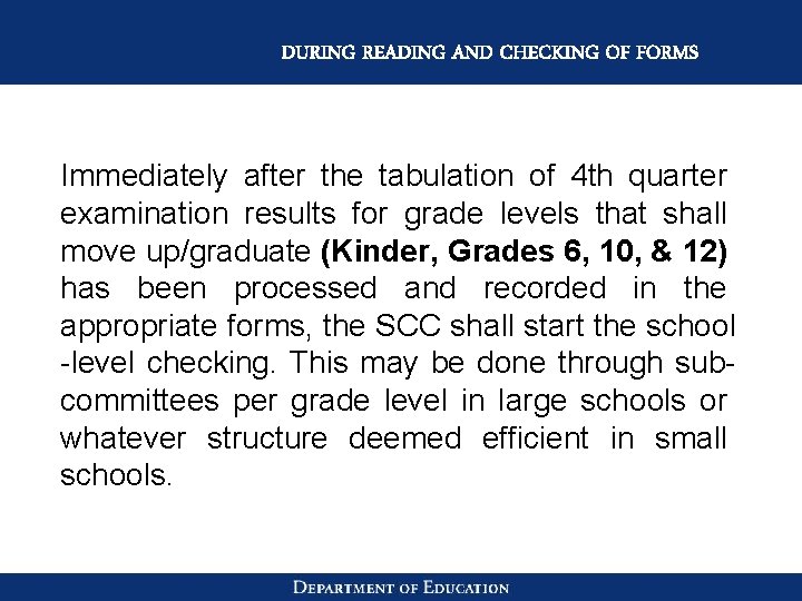 DURING READING AND CHECKING OF FORMS Immediately after the tabulation of 4 th quarter