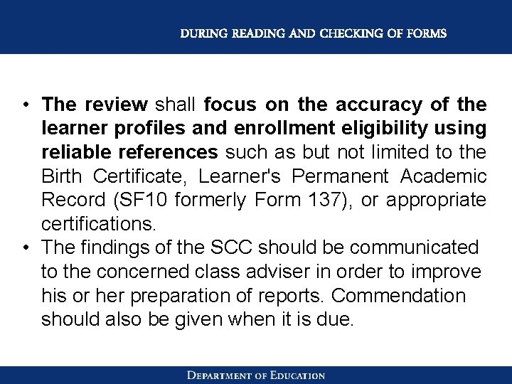 DURING READING AND CHECKING OF FORMS • The review shall focus on the accuracy
