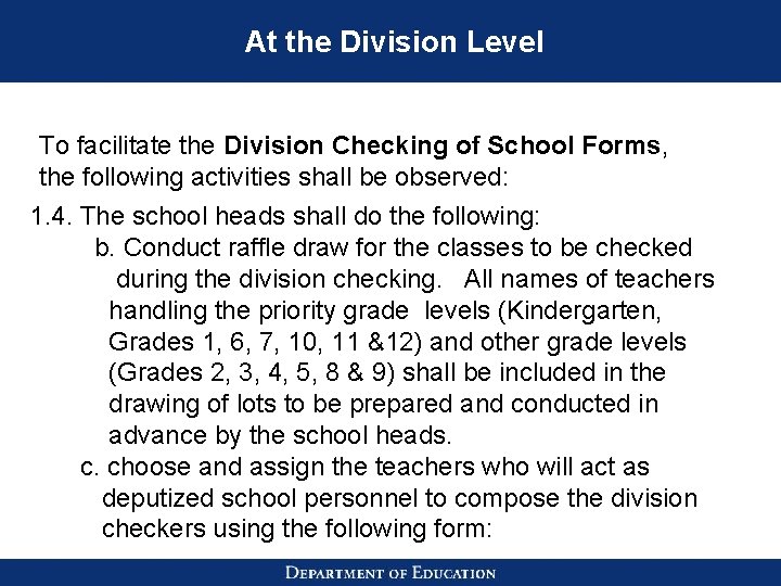 At the Division Level To facilitate the Division Checking of School Forms, the following