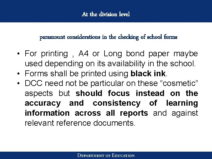 At the division level paramount considerations in the checking of school forms • For
