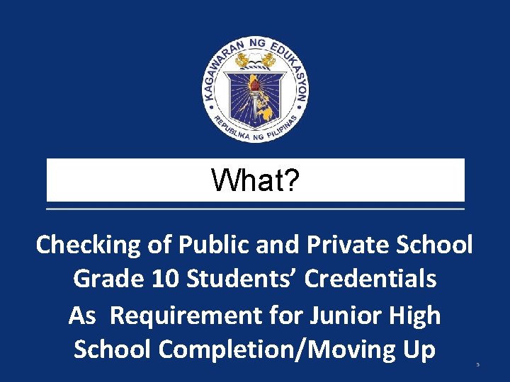 What? Checking of Public and Private School Grade 10 Students’ Credentials As Requirement for