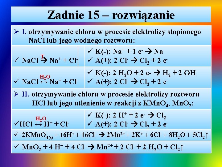 Zadnie 15 – rozwiązanie Ø I. otrzymywanie chloru w procesie elektrolizy stopionego Na. Cl