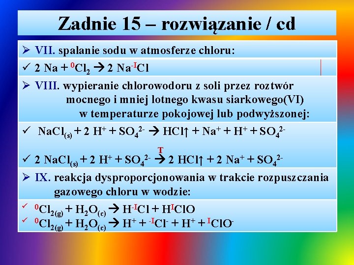 Zadnie 15 – rozwiązanie / cd Ø VII. spalanie sodu w atmosferze chloru: ü