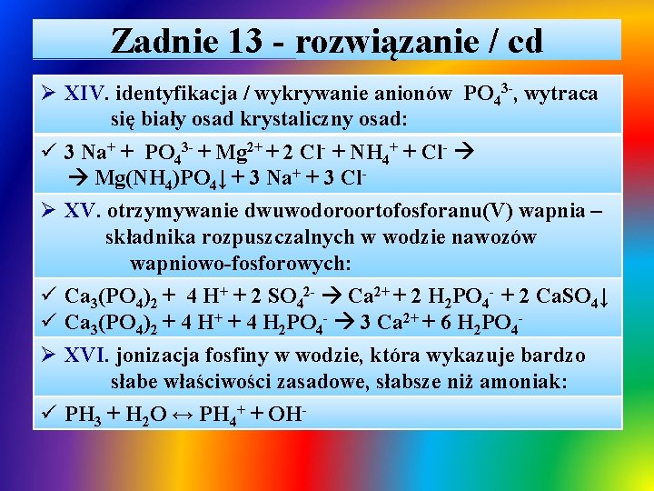 Zadnie 13 - rozwiązanie / cd Ø XIV. identyfikacja / wykrywanie anionów PO 43