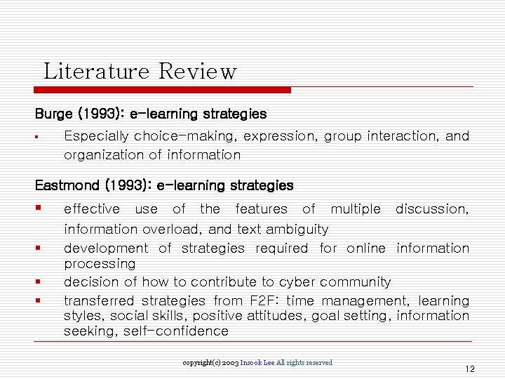 Literature Review Burge (1993): e-learning strategies § Especially choice-making, expression, group interaction, and organization