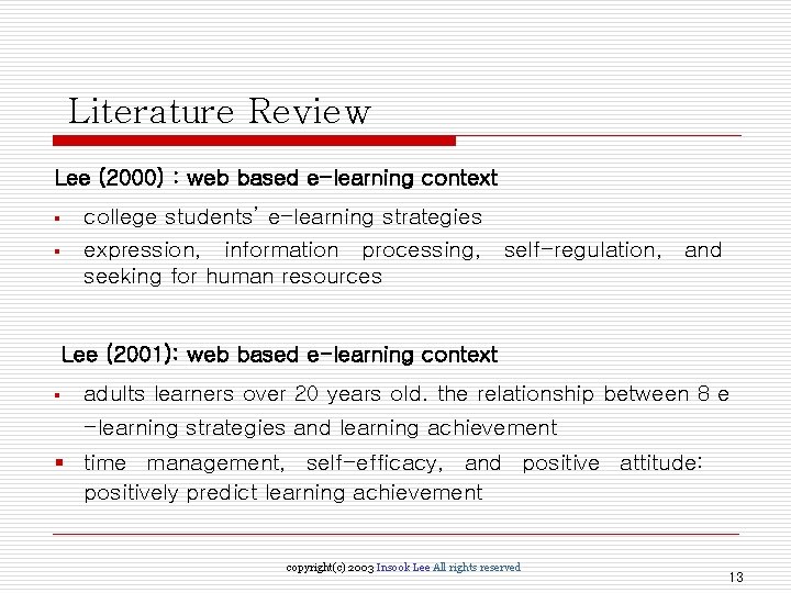 Literature Review Lee (2000) : web based e-learning context § § college students’ e-learning