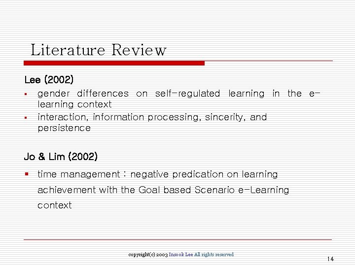 Literature Review Lee (2002) § gender differences on self-regulated learning in the elearning context