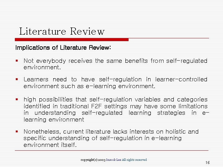 Literature Review Implications of Literature Review: § Not everybody receives the same benefits from