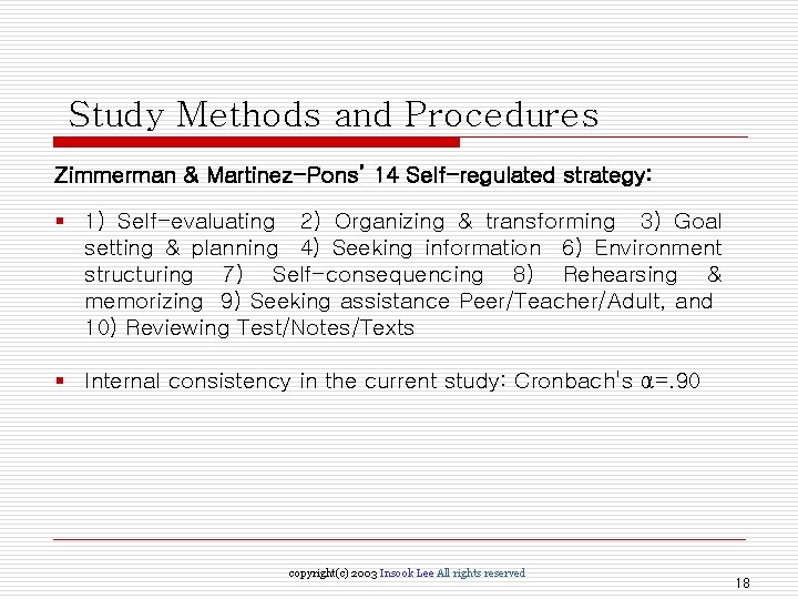 Study Methods and Procedures Zimmerman & Martinez-Pons’ 14 Self-regulated strategy: § 1) Self-evaluating 2)