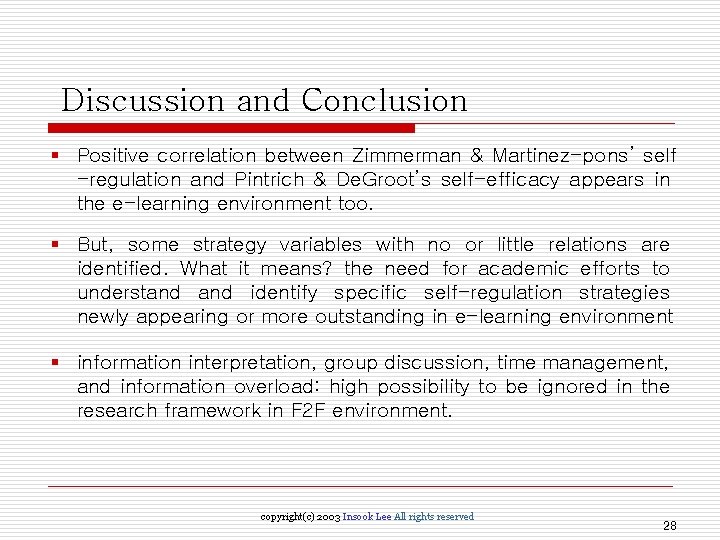 Discussion and Conclusion § Positive correlation between Zimmerman & Martinez-pons’ self -regulation and Pintrich