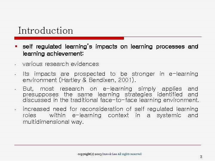 Introduction § self regulated learning’s impacts on learning processes and learning achievement: • •