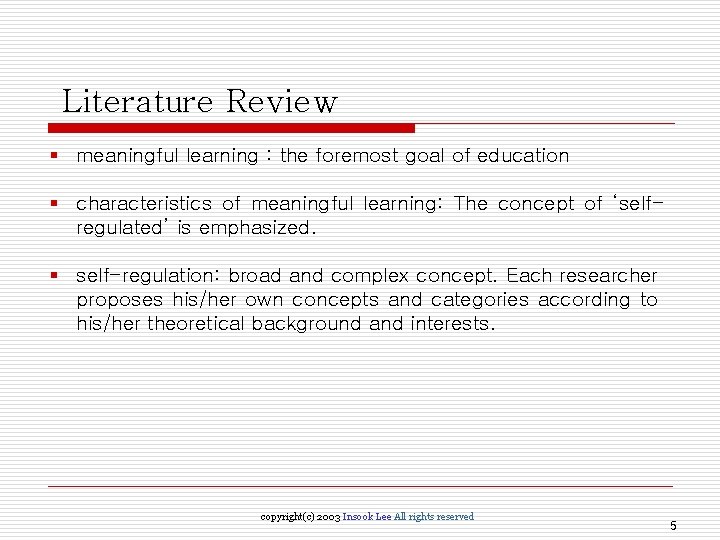Literature Review § meaningful learning : the foremost goal of education § characteristics of