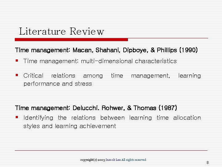 Literature Review Time management: Macan, Shahani, Dipboye, & Phillips (1990) § Time management: multi-dimensional