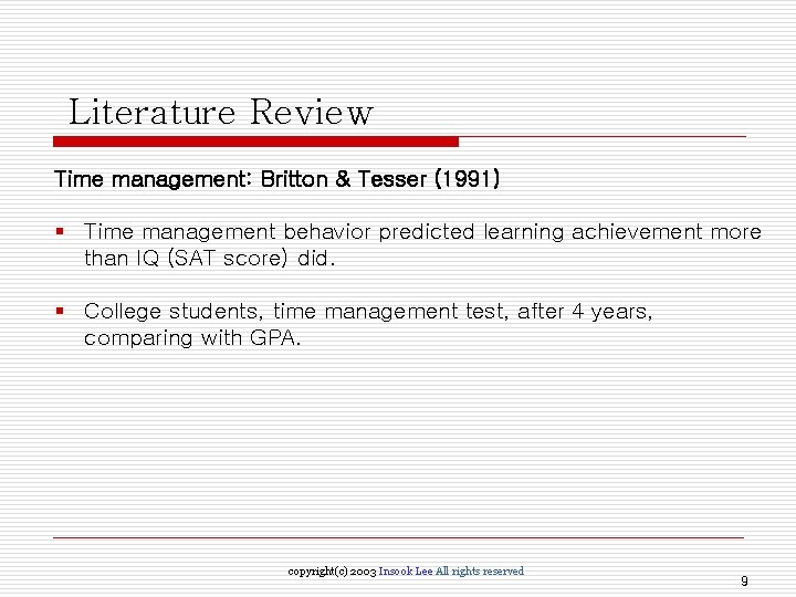 Literature Review Time management: Britton & Tesser (1991) § Time management behavior predicted learning