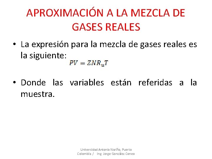 APROXIMACIÓN A LA MEZCLA DE GASES REALES • La expresión para la mezcla de