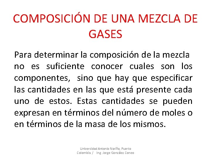 COMPOSICIÓN DE UNA MEZCLA DE GASES Para determinar la composición de la mezcla no