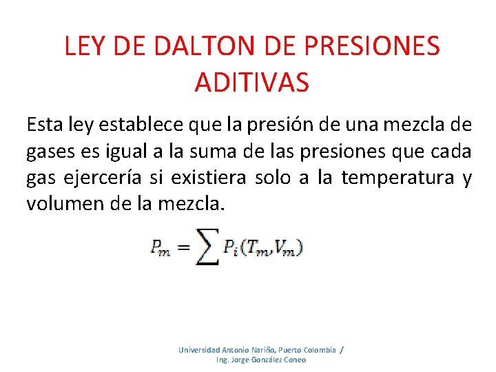 LEY DE DALTON DE PRESIONES ADITIVAS Esta ley establece que la presión de una