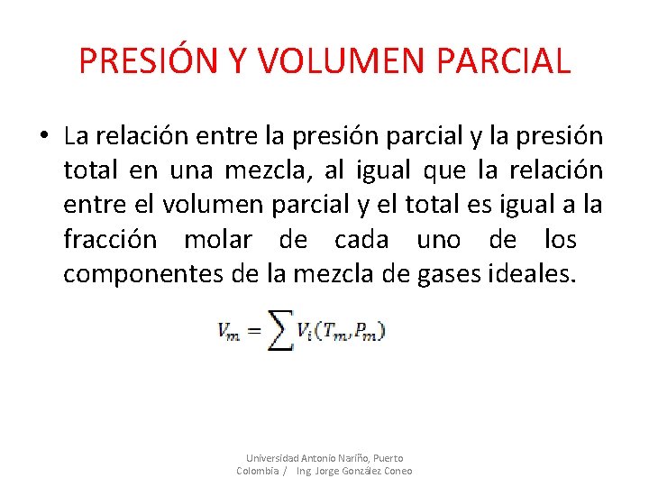 PRESIÓN Y VOLUMEN PARCIAL • La relación entre la presión parcial y la presión