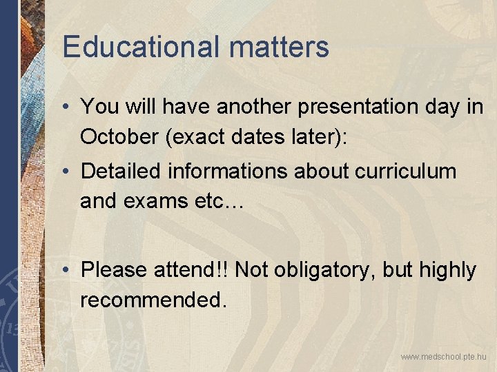 Educational matters • You will have another presentation day in October (exact dates later):