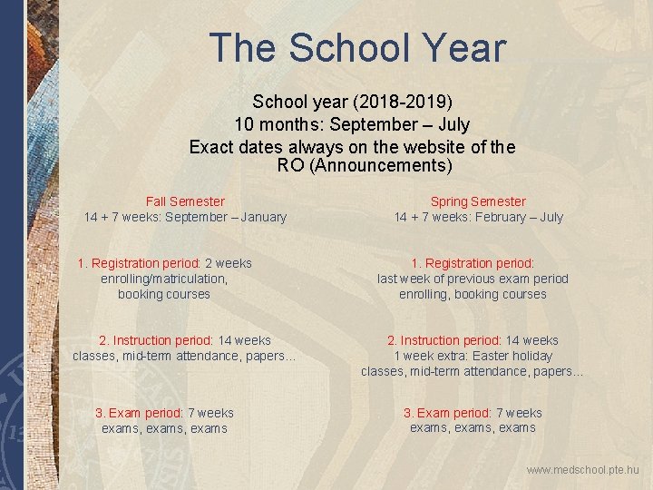 The School Year School year (2018 -2019) 10 months: September – July Exact dates