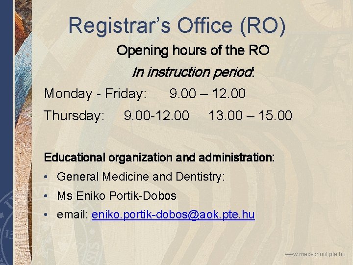 Registrar’s Office (RO) Opening hours of the RO In instruction period: Monday - Friday: