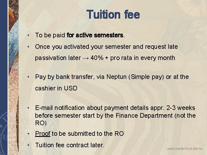 Tuition fee • To be paid for active semesters. • Once you activated your