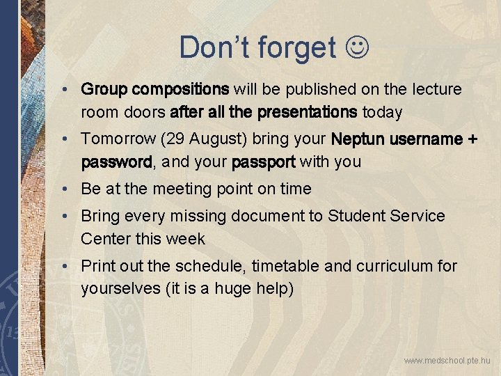 Don’t forget • Group compositions will be published on the lecture room doors after