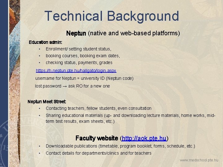 Technical Background Neptun (native and web-based platforms) Education admin: • Enrollment/ setting student status,