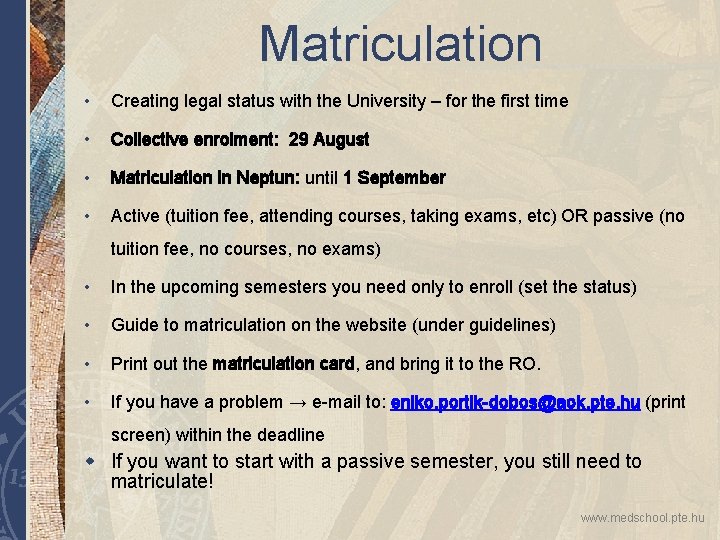 Matriculation • Creating legal status with the University – for the first time •