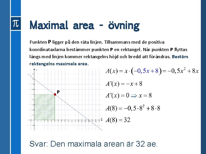 Maximal area - övning Punkten P ligger på den räta linjen. Tillsammans med de