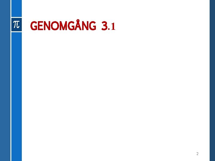 GENOMGÅNG 3. 1 2 