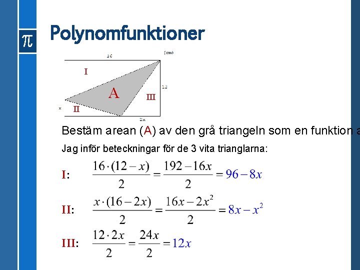 Polynomfunktioner I A III II Bestäm arean (A) av den grå triangeln som en