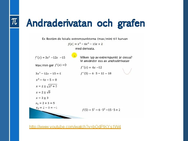 Andraderivatan och grafen http: //www. youtube. com/watch? v=b. Od. PIKYs 1 W 4 