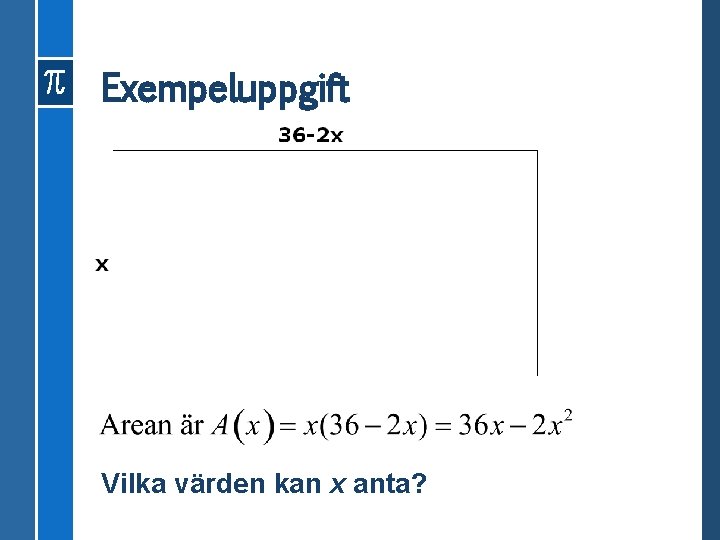 Exempeluppgift Vilka värden kan x anta? 