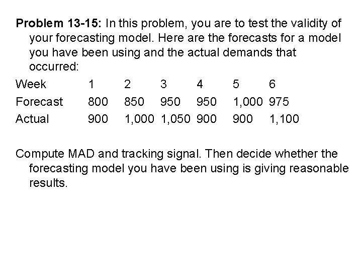 Problem 13 -15: In this problem, you are to test the validity of your