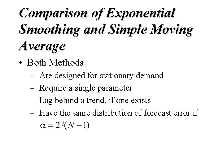 Comparison of Exponential Smoothing and Simple Moving Average • Both Methods – – Are