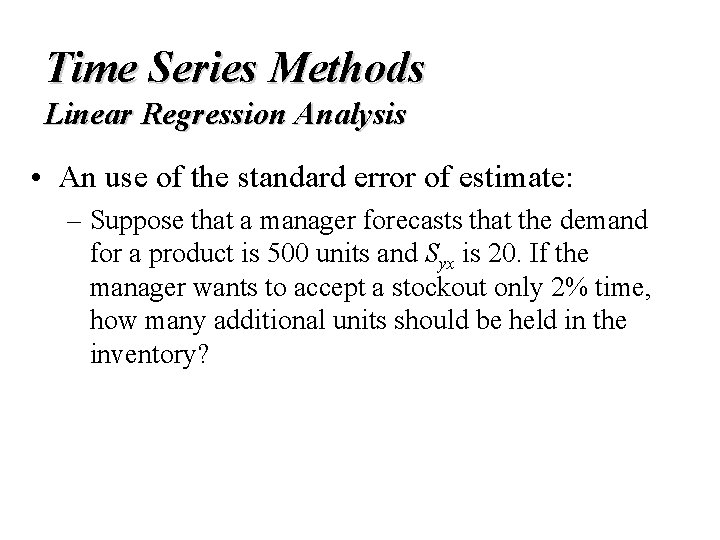 Time Series Methods Linear Regression Analysis • An use of the standard error of