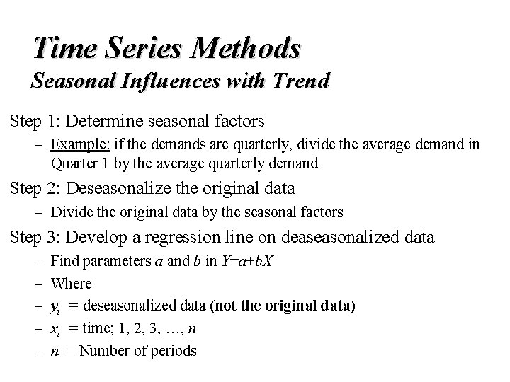 Time Series Methods Seasonal Influences with Trend Step 1: Determine seasonal factors – Example: