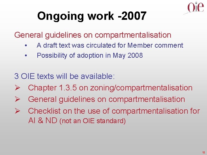 Ongoing work -2007 General guidelines on compartmentalisation • • A draft text was circulated